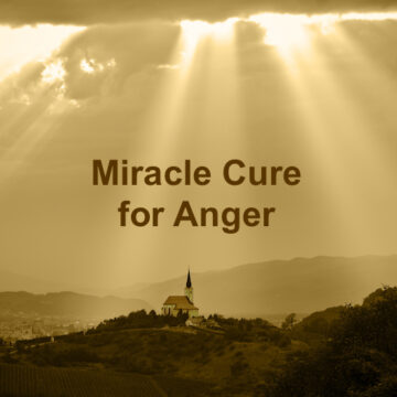 Miracle Cure for Anger