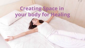 Creating Space in Body for Healing