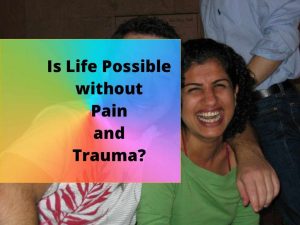 Life without Pain and Trauma
